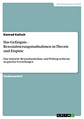 Das Gefängnis - Resozialisierungsmaßnahmen in Theorie und Empirie - eBook - Konrad Kalisch,