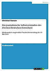 Das journalistische Selbstverständnis des Zweiten Deutschen Fernsehens - eBook - Christian Hansen,