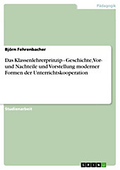 Das Klassenlehrerprinzip -  Geschichte, Vor- und Nachteile und Vorstellung moderner Formen der Unterrichtskooperation - eBook - Björn Fehrenbacher,