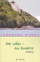 Das Leben - ein Roulette. Ingeborg Wendt, - Buch - Ingeborg Wendt,