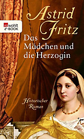 Das Mädchen und die Herzogin - eBook - Astrid Fritz,