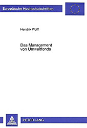 Das Management von Umweltfonds. Hendrik Wolff, - Buch - Hendrik Wolff,