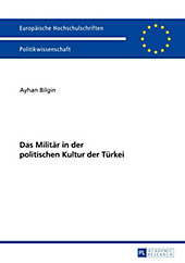Das Militär in der politischen Kultur der Türkei. Ayhan Bilgin, - Buch - Ayhan Bilgin,