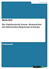 Das Napoleonische System - Kennzeichen der französischen Hegemonie in Europa - eBook - Martin Wolf,