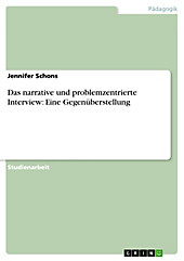 Das narrative und problemzentrierte Interview:  Eine Gegenüberstellung - eBook - Jennifer Schons,