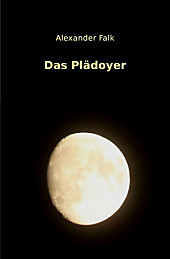 Das Plädoyer. Alexander Falk, - Buch - Alexander Falk,