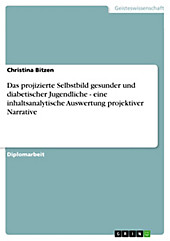 Das projizierte Selbstbild gesunder und diabetischer Jugendliche - eine inhaltsanalytische Auswertung projektiver Narrative - eBook - Christina Bitzen,