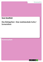Das Ruhrgebiet - Eine multimediale Lehr-/ Lerneinheit - eBook - Sven Sendfeld,