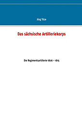 Das sächsische Artilleriekorps - eBook - Jörg Titze,