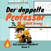 Das schwarze Kleeblatt: Der doppelte Professor - Das schwarze Kleeblatt, Band 3 (Ungekürzt) - eBook - Ralf Kramp,