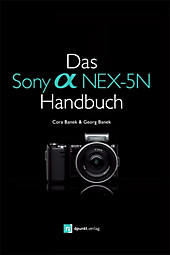 Das Sony Alpha NEX-5N Handbuch - eBook - Georg Banek, Cora Banek,