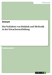 Das Verhältnis von Didaktik und Methodik in der Erwachsenenbildung - eBook - -,
