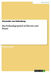 Das Verkaufsgespräch in Theorie und Praxis - eBook - Alexander von Hohenberg,
