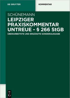 De Gruyter Kommentar: Leipziger Praxiskommentar Untreue - § 266 StGB - eBook - Bernd Schünemann,