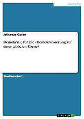 Demokratie für alle - Demokratisierung auf einer globalen Ebene? - eBook - Jelisavac Goran,