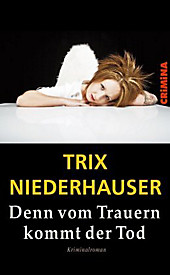 Denn vom Trauern kommt der Tod. Trix Niederhauser, - Buch - Trix Niederhauser,