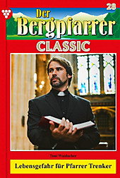 Der Bergpfarrer Classic: 28 Der Bergpfarrer Classic 28 - Heimatroman - eBook - TONI WAIDACHER,