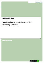 Der demokratische Gedanke in der Erziehung Deweys - eBook - Phillipp Zürcher,