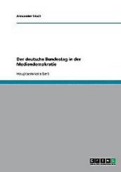 Der deutsche Bundestag in der Mediendemokratie. Alexander Stock, - Buch - Alexander Stock,