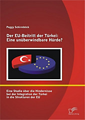 Der EU-Beitritt der Türkei: Eine unüberwindbare Hürde? - eBook - Peggy Schirmböck,