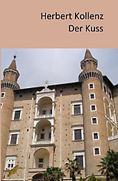 Der Kuss. Herbert Kollenz, - Buch - Herbert Kollenz,