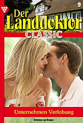 Der Landdoktor Classic: 9 Der Landdoktor Classic 9 - Arztroman - eBook - Christine von Bergen,
