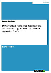 Der Leviathan. Politischer Zynismus und die Inszenierung des Staatsapparats als aggressive Entität - eBook - Emine Bütüner,