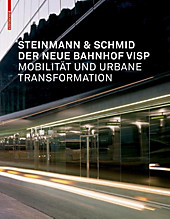 Der neue Bahnhof Visp - eBook - Herbert Schmid, Steinmann & Schmid, Jutta Glanzmann,