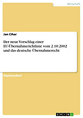 Der neue Vorschlag einer EU-Übernahmerichtlinie vom 2.10.2002 und das deutsche Übernahmerecht Jan Cihar Author