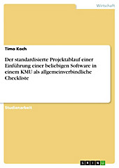 Der standardisierte Projektablauf einer Einführung einer beliebigen Software in einem KMU als allgemeinverbindliche Checkliste - eBook - Timo Koch,