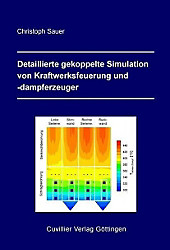 Detaillierte gekoppelte Simulation von Kraftwerksfeuerung und -dampferzeuger. Christoph Sauer, - Buch - Christoph Sauer,