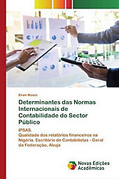 Determinantes das Normas Internacionais de Contabilidade do Sector Público. Ekani Moses, - Buch - Ekani Moses,