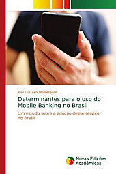 Determinantes para o uso do Mobile Banking no Brasil. Joao Luis Zeni Montenegro, - Buch - Joao Luis Zeni Montenegro,