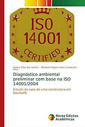 Diagnóstico ambiental preliminar com base na ISO 14001/2004. Daiany Silva dos Santos, Elisabeth Regina Alves Cavalcanti Silva, - Buch - Daiany Silva dos Santos, Elisabeth Regina Alves Cavalcanti Silva,