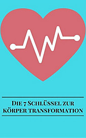 Die 7 Schlüssel Zur Körper Transformation - eBook - Andre Sternberg,