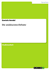 Die andalucismo-Debatte - eBook - Daniela Hendel,