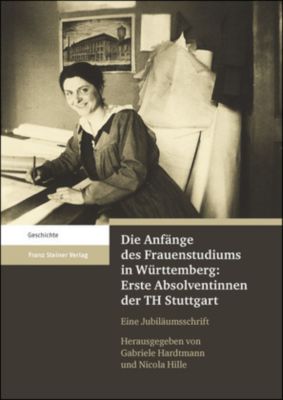 Die Anfänge des Frauenstudiums in Württemberg: Erste Absolventinnen der TH Stuttgart.  - Buch