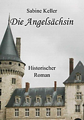 Die Angelsächsin - eBook - Sabine Keller,