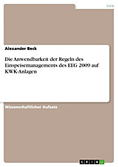 Die Anwendbarkeit der Regeln des Einspeisemanagements des EEG 2009 auf KWK-Anlagen - eBook - Alexander Beck,
