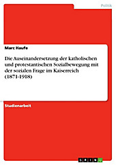Die Auseinandersetzung der katholischen und protestantischen Sozialbewegung mit der sozialen Frage im Kaiserreich (1871-1918) - eBook - Marc Haufe,