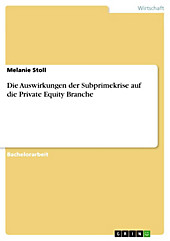 Die Auswirkungen der Subprimekrise auf die  Private Equity Branche - eBook - Melanie Stoll,