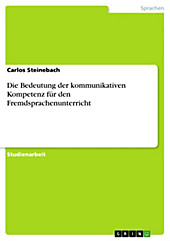 Die Bedeutung der kommunikativen Kompetenz für den Fremdsprachenunterricht - eBook - Carlos Steinebach,
