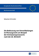 Die Bedeutung von Umweltbelangen im Planungsrecht am Beispiel der Immissionsgrenzwerte nach der 22. BImSchV - eBook - Sebastian Schneider,