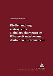 Die Behandlung vertraglicher Mobiliarsicherheiten im US-amerikanischen und deutschen Insolvenzrecht. Henning Mordhorst, - Buch - Henning Mordhorst,