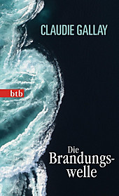 Die Brandungswelle. Claudie Gallay, - Buch - Claudie Gallay,