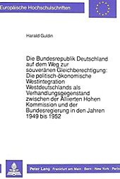 Die Bundesrepublik Deutschland auf dem Weg zur souveränen Gleichberechtigung: Die politisch-ökonomische Westintegration Westdeutschlands als... - Harald Guldin,