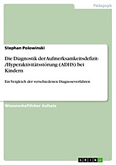 Die Diagnostik der Aufmerksamkeitsdefizit- /Hyperaktivitätsstörung (ADHS) bei Kindern - eBook - Stephan Polowinski,