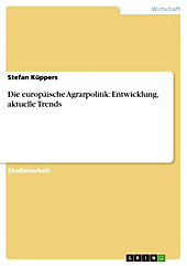 Die europäische Agrarpolitik: Entwicklung, aktuelle Trends - eBook - Stefan Küppers,