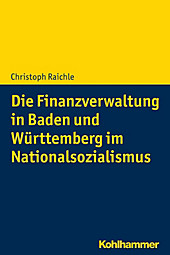 Die Finanzverwaltung in Baden und Württemberg im Nationalsozialismus - eBook - Christoph Raichle,