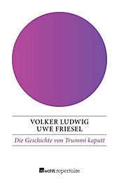 Die Geschichte von Trummi kaputt - eBook - Volker Ludwig, Uwe Friesel,